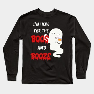 Funny gifts for halloween I'm here for the boos and booze Long Sleeve T-Shirt